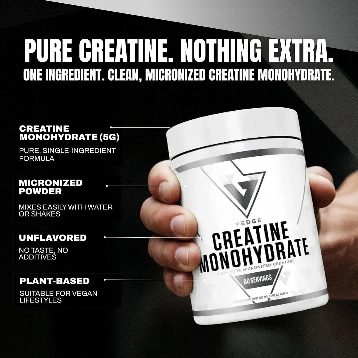 VEDGE Creatine Monohydrate, Micronized Creatine Monohydrate, Unflavored | 5 g Creatine Monohydrate, Micronized Formula For Women And Men Supporting Strength And Daily Training Performance, 30 Srv